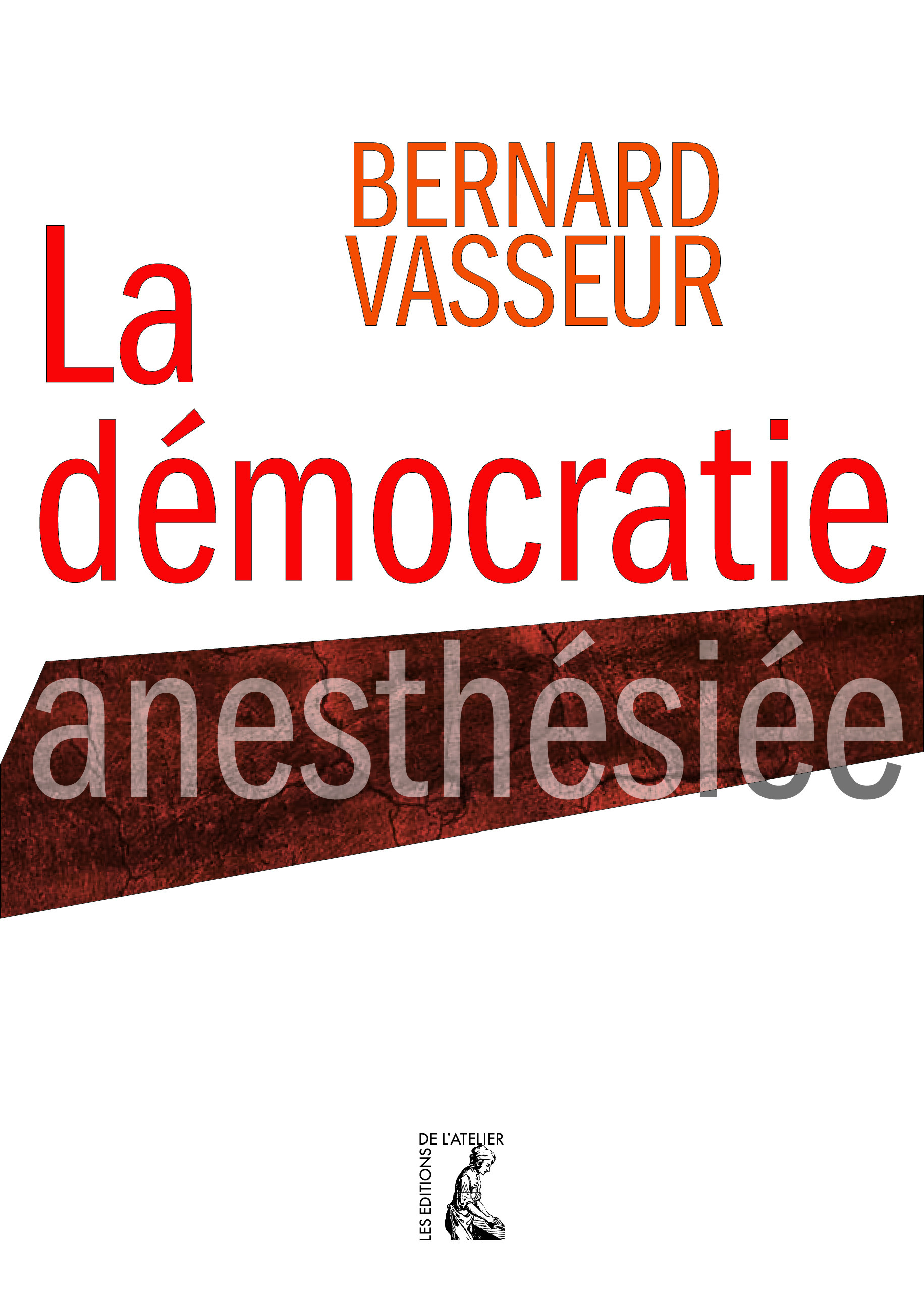 Couverture ebook de La démocratie anesthésiée, de Bernard Vasseur