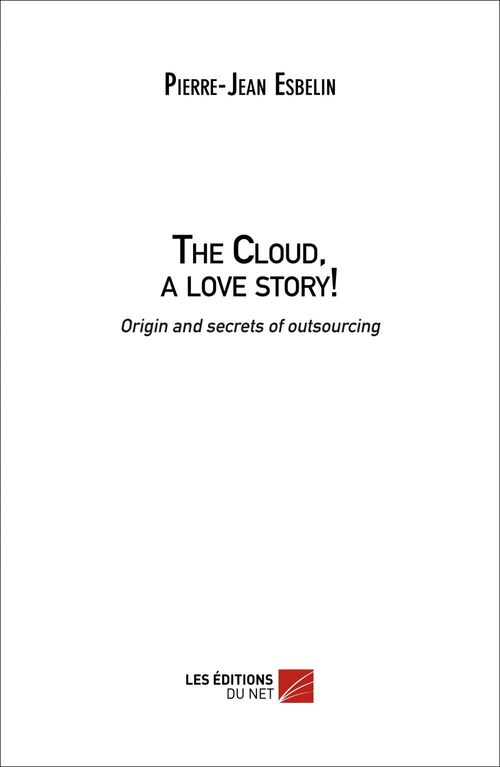 Couverture ebook de The Cloud, a love story! Origin and family secrets of outsourcing, de Pierre-Jean Esbelin