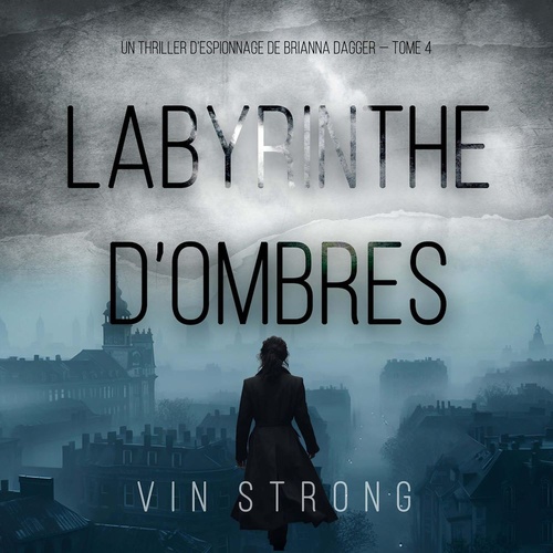 Couverture audiobook de Labyrinthe d'ombres (Un thriller d'espionnage de Brianna Dagger - Tome 4), de Vin Strong