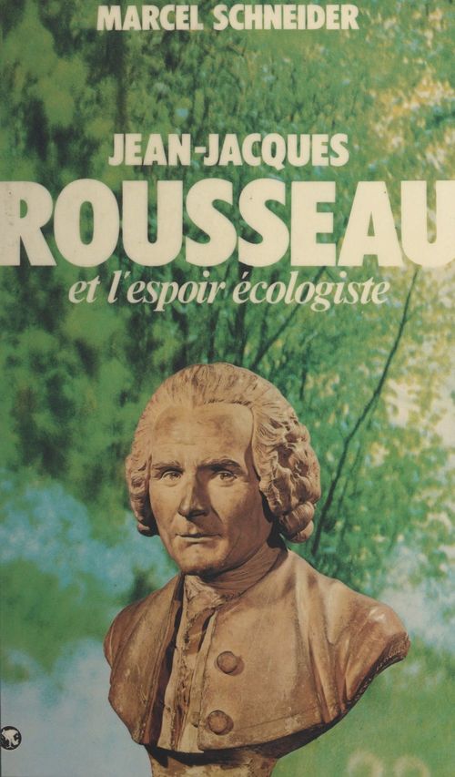 Couverture ebook de Jean-Jacques Rousseau et l'espoir écologiste, de Marcel Schneider