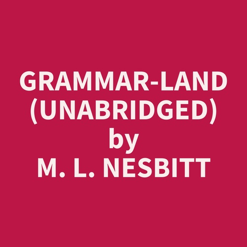 audiobook cover of Grammar-land (Unabridged), by M. L. Nesbitt