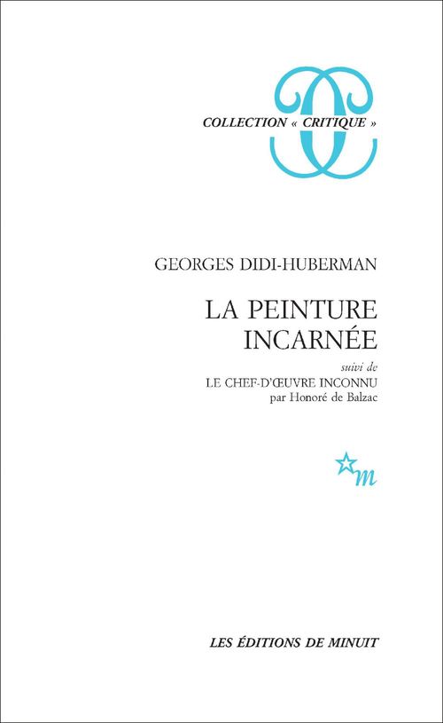 Couverture ebook de La Peinture incarnée, suivi de Le Chef-d'uvre inconnu par Honoré de Balzac, de Honoré de Balzac, Georges Didi-Huberman