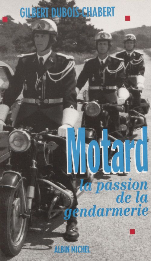 Couverture ebook de Motard, la passion de la gendarmerie, de Dubois-Chabert Bilbert