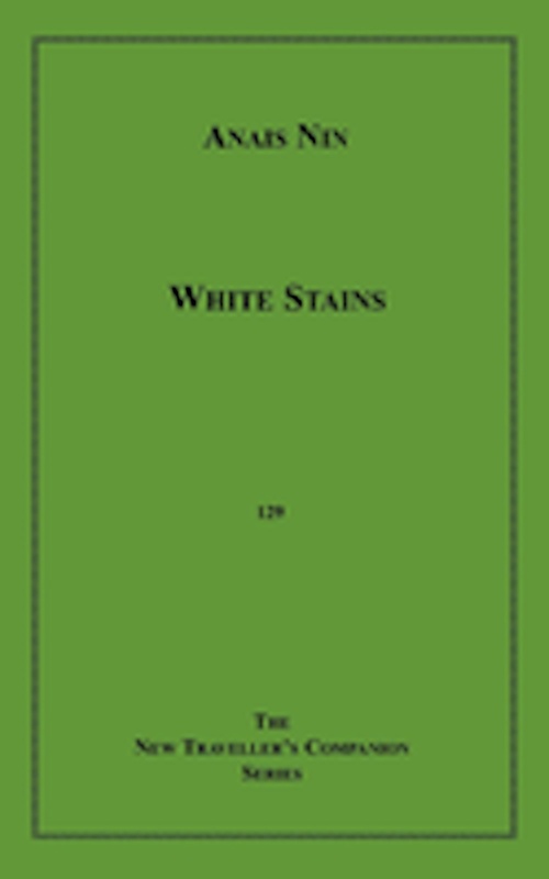 ebook cover of White Stains and Love's Cyclopaedia, by Anais Nin
