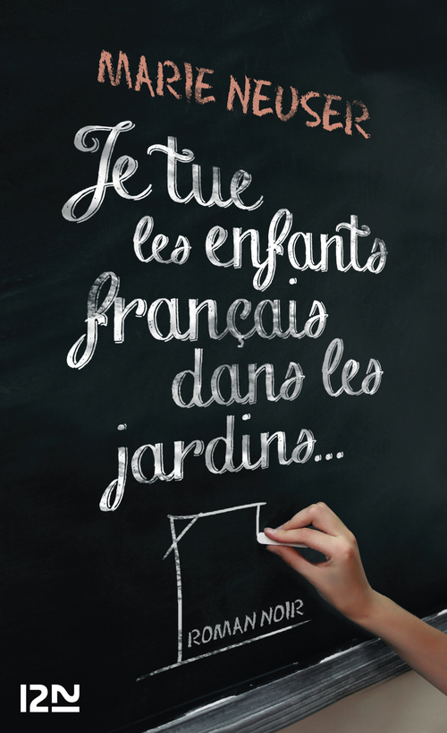 Couverture ebook de Je tue les enfants français dans les jardins..., de Marie Neuser