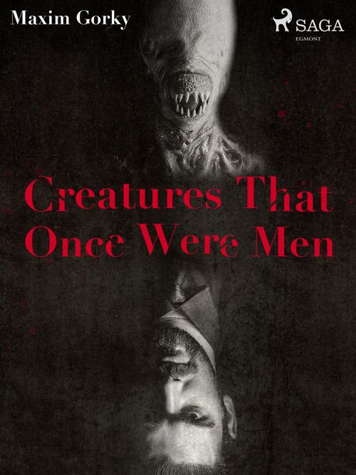 ebook cover of Creatures That Once Were Men , by Maxim Gorky