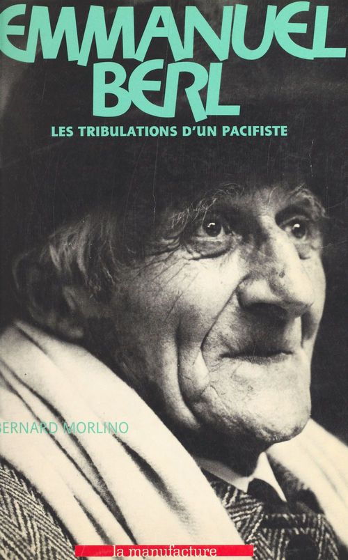 Couverture ebook de Emmanuel Berl : les tribulations d'un pacifiste, de Bernard Morlino