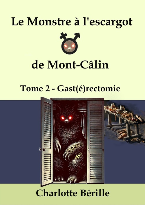Couverture ebook de Le Monstre à l'Escargot de Mont-Câlin - Tome 2 : Gast(é)rectomie, de Charlotte Berille