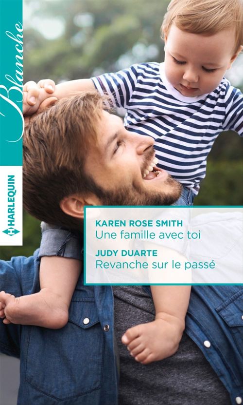 Couverture ebook de Une famille avec toi - Revanche sur le passé, de Judy Duarte, Karen Rose Smith