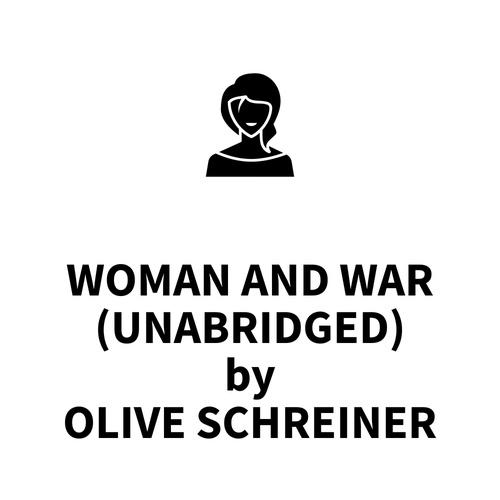 audiobook cover of Woman and War (UNABRIDGED), by Olive Schreiner