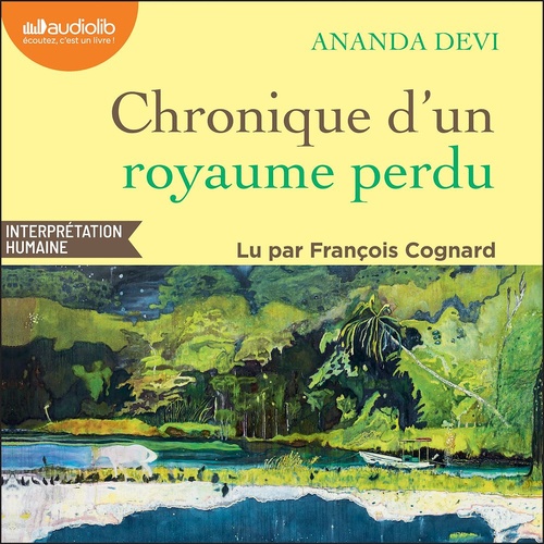 Couverture audiobook de Chronique d'un royaume perdu, de Ananda Devi