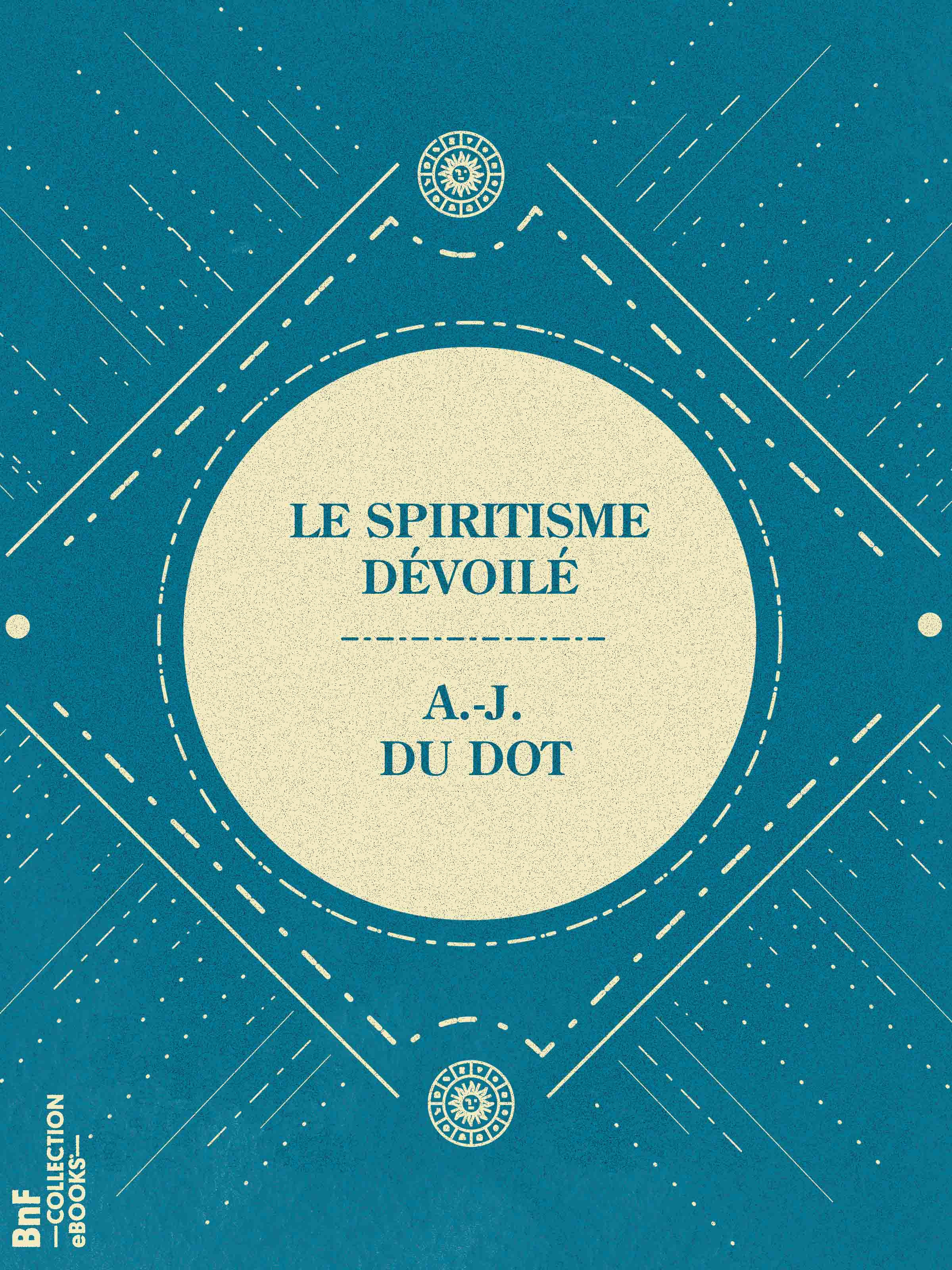 Couverture ebook de Le Spiritisme dévoilé, de Alexandre Jeanniard Du Dot
