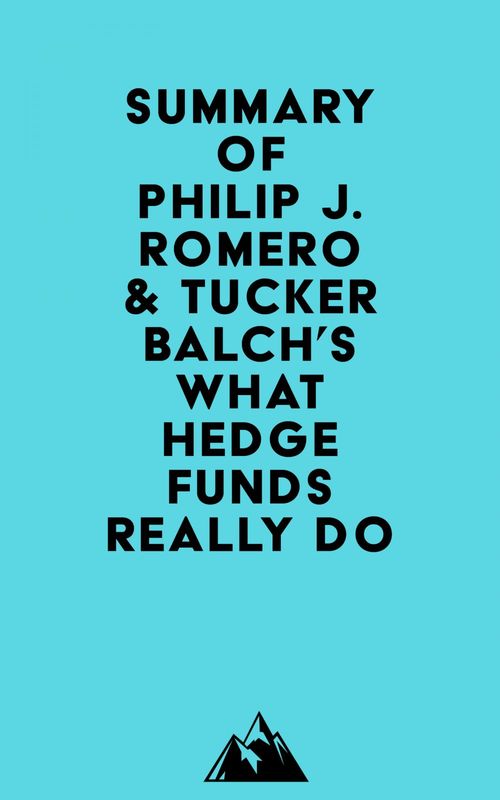 ebook cover of Summary of Philip J. Romero & Tucker Balch's What Hedge Funds Really Do, by Everest Media