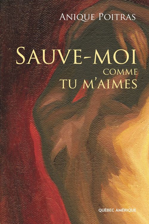 ebook cover of Sauve-moi comme tu m'aimes, by Anique Poitras
