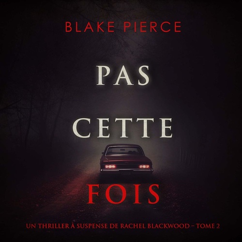 audiobook cover of Pas cette fois (Un thriller à suspense de Rachel Blackwood - Tome 2), by Blake Pierce