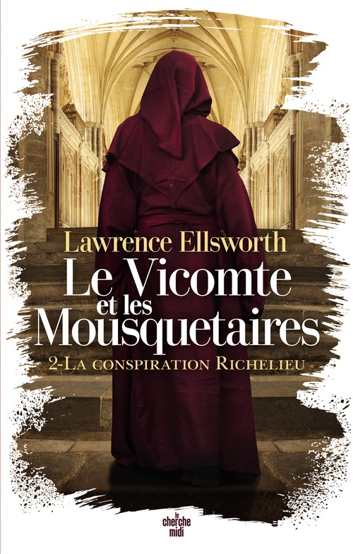Couverture ebook de Le Vicomte et les Mousquetaires - Tome 02 La conspiration Richelieu, de Lawrence Ellsworth