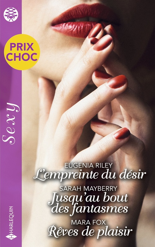 Couverture ebook de L'empreinte du désir - Jusqu'au bout des fantasmes - Rêves de plaisir, de Eugenia Riley, Sarah Mayberry, Mara Fox