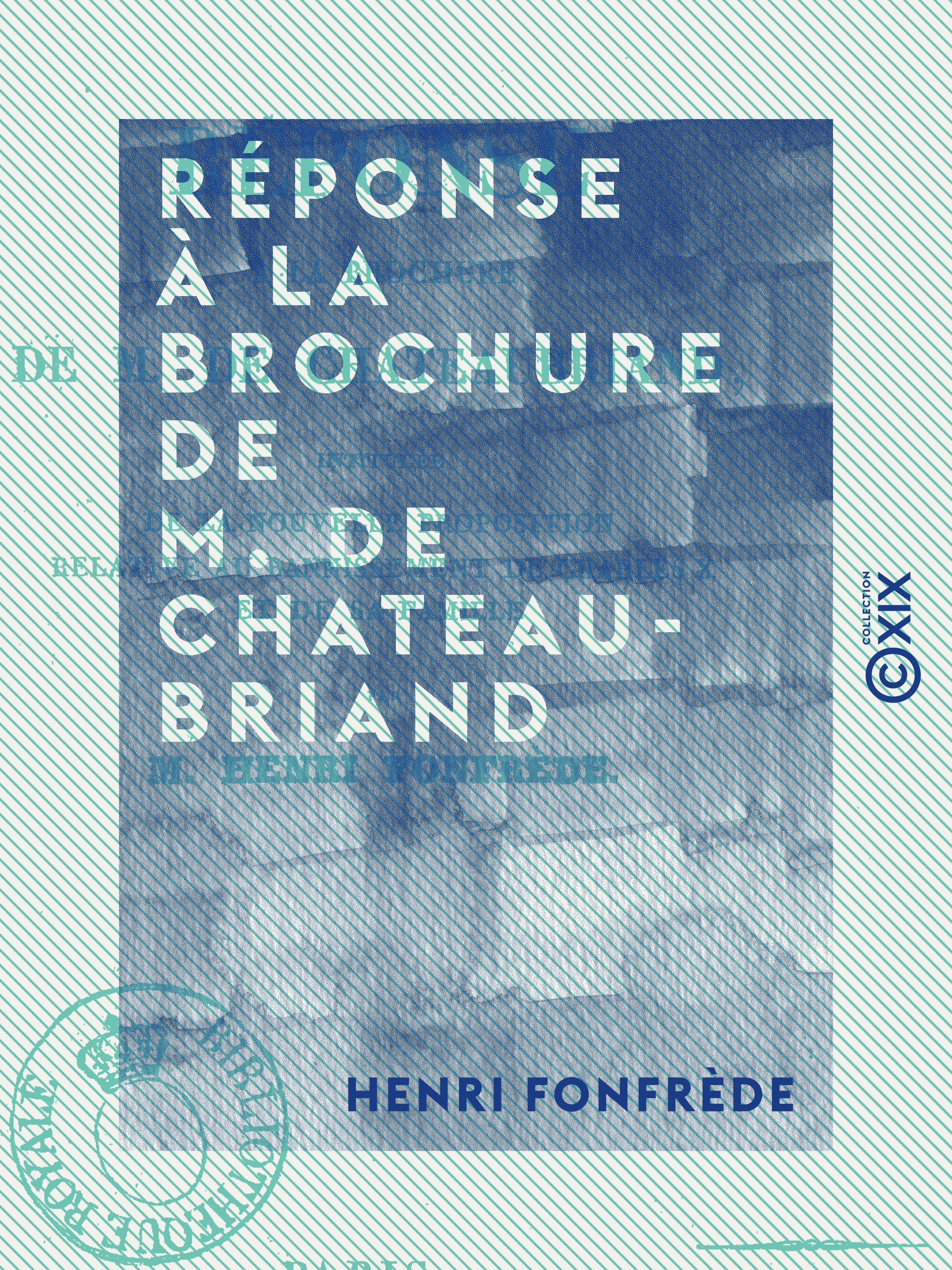 ebook cover of Réponse à la brochure de M. de Chateaubriand - Intitulée "De la nouvelle proposition relative au bannissement de Charles X et de sa famille", by Henri Fonfrede