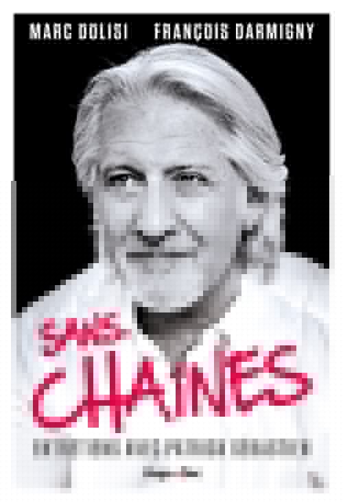 Couverture ebook de Sans Chaînes - Entretiens avec Patrick Sébastien, de François Darmigny, Marc Dolisi, Patrick Sébastien