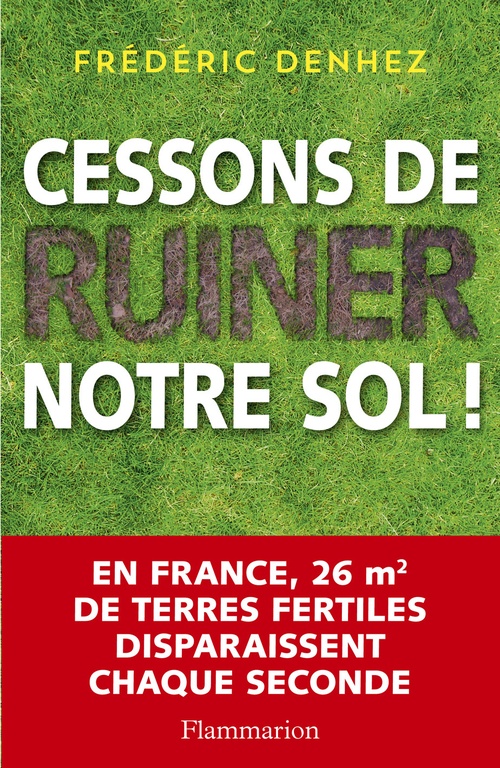 ebook cover of Cessons de ruiner notre sol !, by Frédéric Denhez