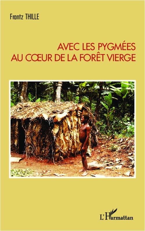 ebook cover of Avec les pygmées au coeur de la forêt vierge, by Frantz Thille
