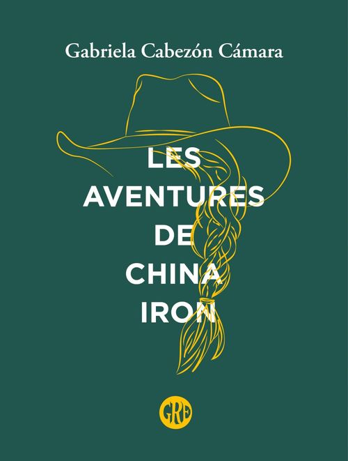 Couverture ebook de Les Aventures de China Iron, de Gabriela Cabezón Camara