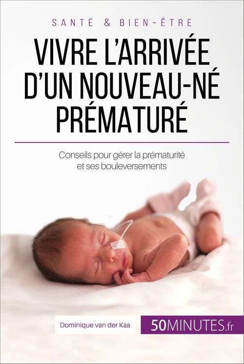 ebook cover of Vivre l'arrivée d'un nouveau-né prématuré, by Céline Faidherbe, Dominique Van der kaa