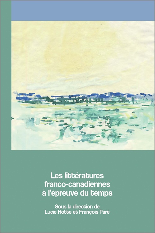Couverture ebook de Les littératures franco-canadiennes à l´épreuve du temps, de