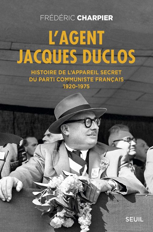 ebook cover of L'Agent Jacques Duclos. Histoire de l'appareil secret du Parti communiste français (1920-1975), by Frédéric Charpier
