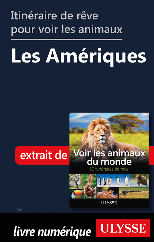 Couverture ebook de Itinéraires de rêve pour voir les animaux - Les Amériques, de Ariane Arpin-Delorme