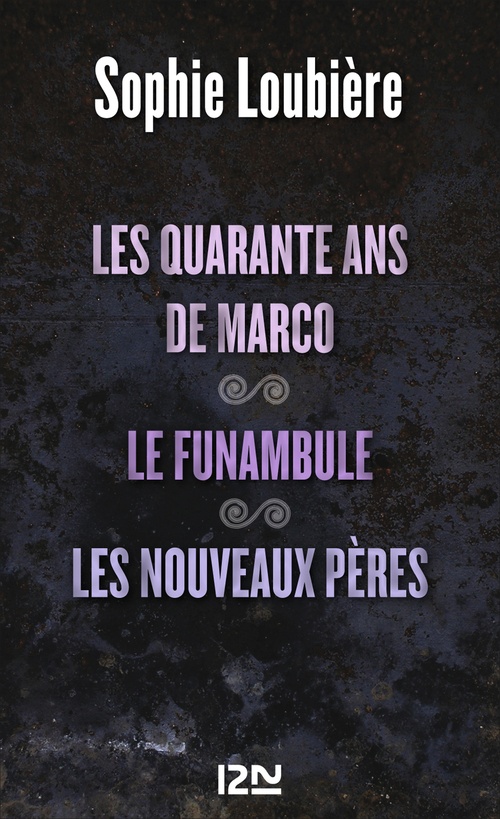 ebook cover of Les quarante ans de Marco suivi de Le funambule et Les nouveaux pères, by Sophie Loubière