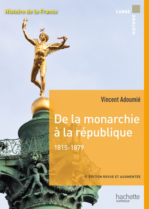 Couverture ebook de Carré histoire - De la monarchie à la république 1815-1879 - Ebook epub, de Vincent Adoumié