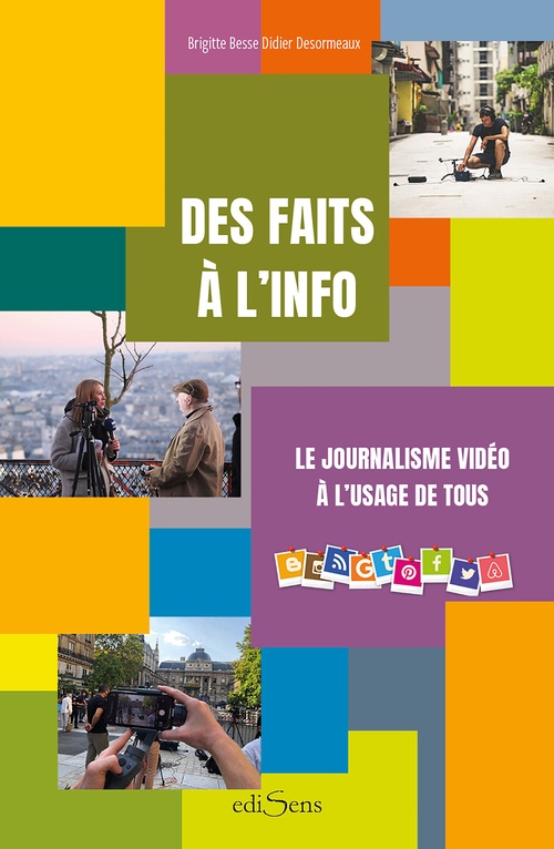 Couverture ebook de Des faits à l'info : Le journalisme vidéo à l'usage de tous, de Brigitte Besse, Didier Desormeaux
