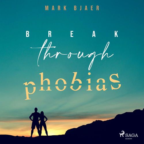 audiobook cover of Break Through Phobias, by Mark Bjaer