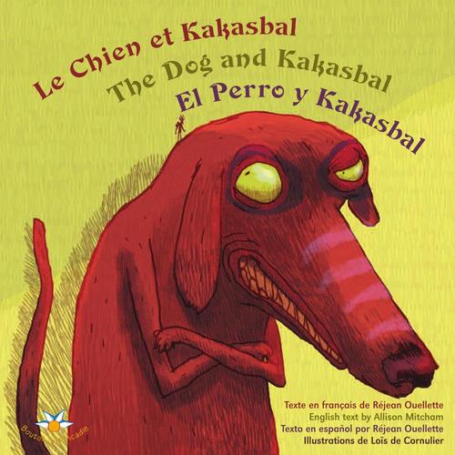 Couverture ebook de Le chien et Kakasbal / The Dog and Kakasbal / El Perro y Kakasbal, de Mitcham Allison