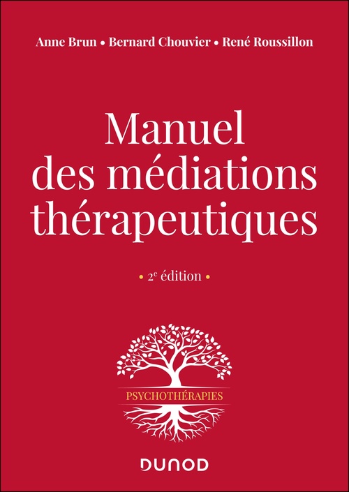 ebook cover of Manuel des médiations thérapeutiques - 2e éd., by Anne Brun, Bernard Chouvier, René Roussillon