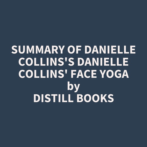 audiobook cover of Summary of Danielle Collins's Danielle Collins' Face Yoga, by Distill Books