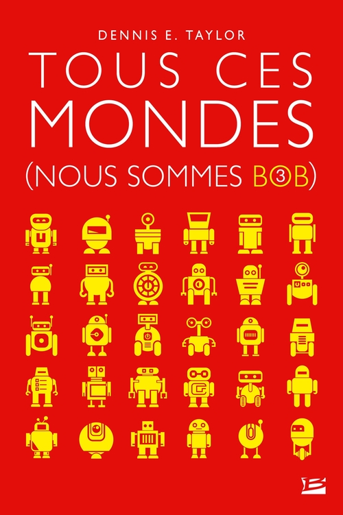 ebook cover of Nous sommes Bob, T3 : Tous ces mondes, by Dennis e. Taylor