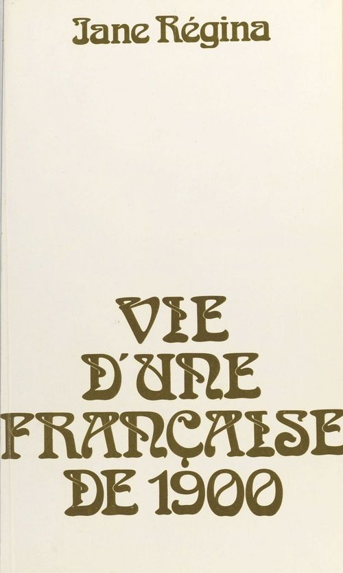 Couverture ebook de Vie d'une Française de 1900 (1), de Jane Regina