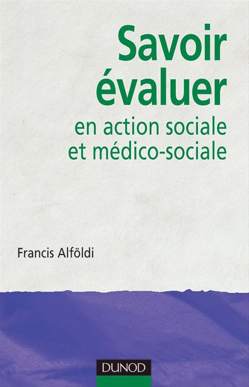 ebook cover of Savoir évaluer en action sociale et médico-sociale, by Francis Alfoldi
