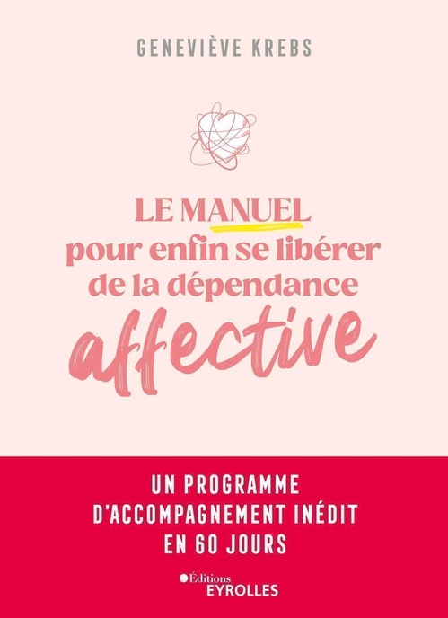 ebook cover of Le manuel pour enfin se libérer de la dépendance affective, by Geneviève Krebs
