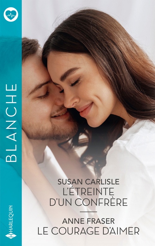ebook cover of L'étreinte d'un confrère / Le courage d'aimer, by Susan Carlisle, Anne Fraser