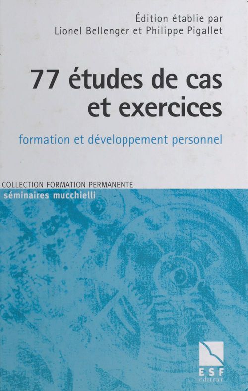 Couverture ebook de 77 études de cas et exercices à l'usage des formateurs en sciences humaines, de Lionel Bellenger