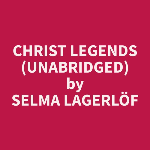 audiobook cover of Christ Legends (Unabridged), by Selma  Lagerlof