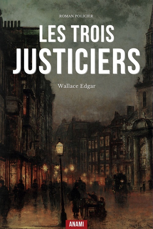 Couverture ebook de Les Trois Justiciers, de Wallace Edgar