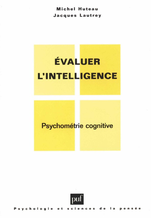 Couverture ebook de Évaluer l'intelligence : Psychométrie cognitive, de Michel Huteau, Jacques Lautrey