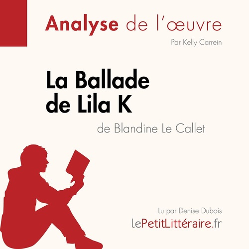 Couverture audiobook de La Ballade de Lila K de Blandine Le Callet (Analyse de l'oeuvre), de Kelly Carrein, Lepetitlitteraire