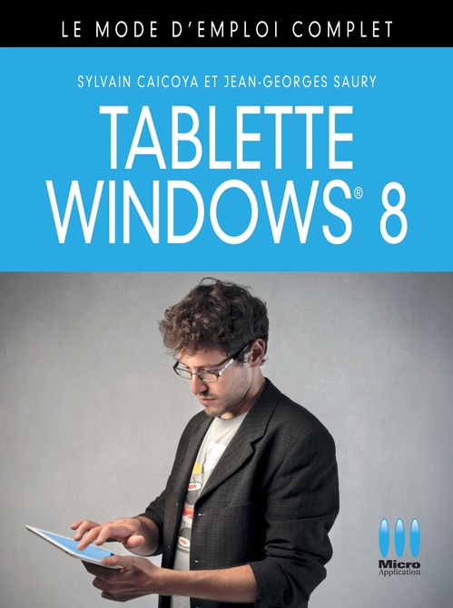 Couverture ebook de Tablette Windows 8, le mode d'emploi complet, de Sylvain Caicoya
