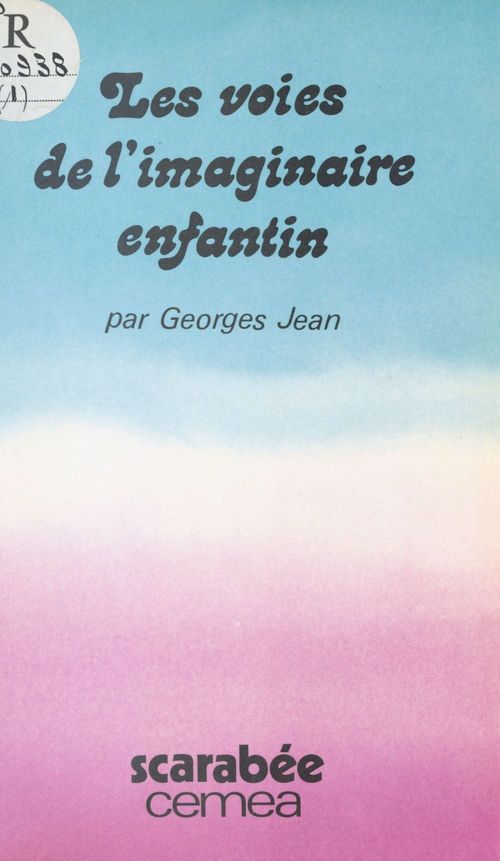 Couverture ebook de Les Voies de l'imaginaire enfantin : Les Contes, les poèmes, le réel, de Georges Jean
