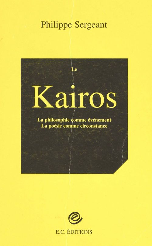 ebook cover of Le Kairos : la poésie comme circonstance, la philosophie comme événement, by Philippe Sergeant